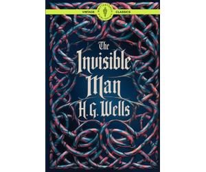 The Invisible Man: A Grotesque Romance a Tale of Scientific Hubris, Psychological Horror, and Unseen Terror