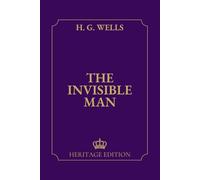 The Invisible Man | Original Text Heritage Edition