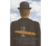 The Invisible Man & Other Father Brown Stories: A Defence of Detective Stories - The Blue Cross - The Secret Garden - The Flying Stars - The Wrong ... - The Sign of the Broken Sword - The Three