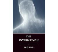 The Invisible Man: The 1897 Original Science Fiction and Mystery Novel