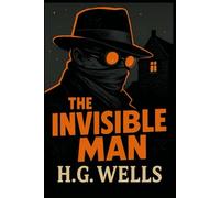The Invisible Man: The Original 1897 Classic Illustrated Book