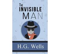 The Invisible Man - The Original 1897 Classic (Reader's Library Classics)