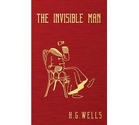 The Invisible Man: The Original 1897 Edition