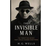 The Invisible Man: The Terrifying Secret That Could Change Everything