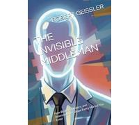 THE INVISIBLE MIDDLEMAN: How Brokers, Dealers, and Intermediaries Shape Every Market You Enter