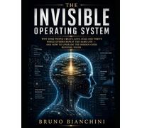 THE INVISIBLE OPERATING SYSTEM: A Guide to Reprogramming Your Human Software