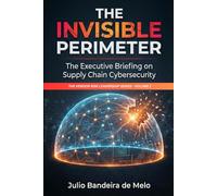 The Invisible Perimeter: The Executive Briefing on Supply Chain Cybersecurity