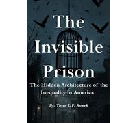 The Invisible Prison: The Hidden Architecture of Inequality in America