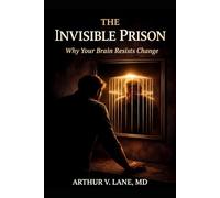 The Invisible Prison: Why Your Brain Resists Change