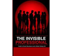 The Invisible Professional by Unspoken Dynamics: A Guide to Social Abundance and Better dating Dynamics