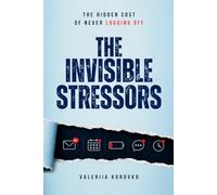 The Invisible Stressors: The hidden cost of never logging off