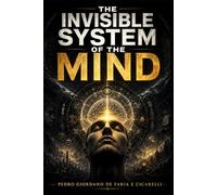 THE INVISIBLE SYSTEM OF THE MIND