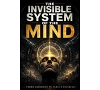 THE INVISIBLE SYSTEM OF THE MIND