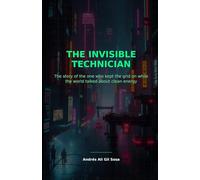 The Invisible Technician: The story of the one who kept the grid on while the world talked about clean energy