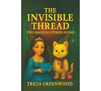 The Invisible Thread: Two Magical Stories In One