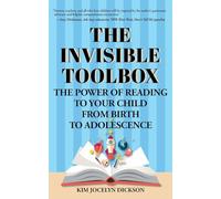 Kim Jocelyn Dickson – The Invisible Toolbox – Lire à l'enfant de la naissance à l'adolescence