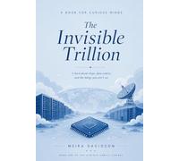 The Invisible Trillion: A book about chips, data centers, and the things you can't see