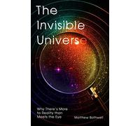 The Invisible Universe