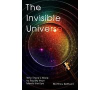 The Invisible Universe