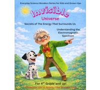 The Invisible Universe: Secrets of The Energy That Surrounds Us