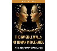 The Invisible Walls of Human Intolerance