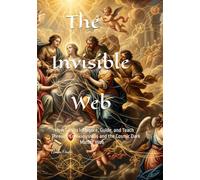 The Invisible Web: How Spirits Influence, Guide, and Teach Through Consciousness and the Cosmic Dark Matter Web