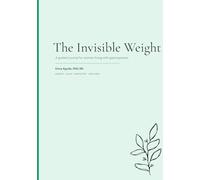 The Invisible Weight: A guided journal for women living with gastroparesis