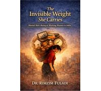 The Invisible Weight She Carries: Mental Well-Being of Working Women in India