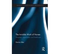 The Invisible Work of Nurses - [Version Originale] Davina Allen (Auteur)