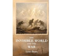 The Invisible World and the War