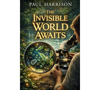 The Invisible World Awaits