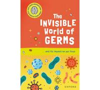 The Invisible World of Germs: …and Its Impact on Our Lives
