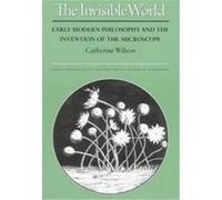 The Invisible World, Studies in Intellectual History and the History of Philosophy Catherine Wilson (Auteur)