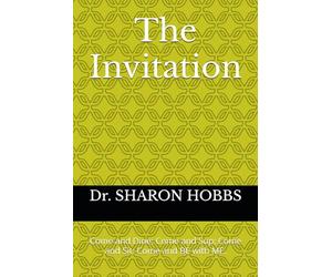 The Invitation: Come and Dine; Come and Sup; Come and Sit: Come and BE with ME.