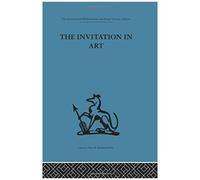 The Invitation Of Art, International Behavioural and Social Sciences, Classics from the Tavistock Press