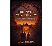 The Invite Movie Review: In-Depth Analysis of Themes, Characters, and Relationship Dynamics with Insights into Hidden Meanings