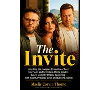 THE INVITE: Unveiling the Complex Dynamics of Love, Marriage, and Secrets in Olivia Wilde’s Latest Comedy-Drama Featuring Seth Rogen, Penélope Cruz, and Edward Norton