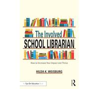 The Involved School Librarian: How to Increase Your Impact and Thrive