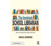 The Involved School Librarian How to Increase Your Impact and Thrive - Hilda K. Weisburg - Routledge - ebook (ePub) - Livre