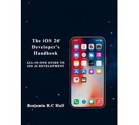The iOS 26 Developer’s Handbook: All-in-One Guide to iOS 26 Development