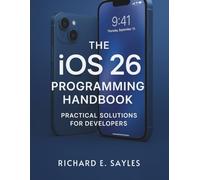 The iOS 26 Programming Handbook: Practical Solutions for Developers