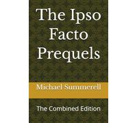 The Ipso Facto Prequels: The Combined Edition