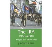 The Ira, 1968-2000, Cass Series on Political Violence, 7 J. Bowyer Bell (Auteur)