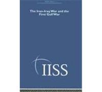 The Iran-iraq War and the First Gulf War, 40 Years of the Adelphi Papers