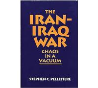 The Iran-Iraq War: Chaos in a Vacuum