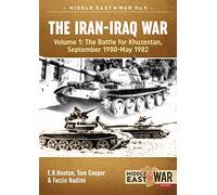 The Iran-Iraq War: The Battle for Khuzestan, September 1980-May 1982