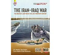 The Iran-Iraq War: The Greatest Land War of the Late Twentieth Century
