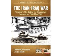 The Iran-Iraq War: The Battle for Khuzestan, September 1980-May 1982