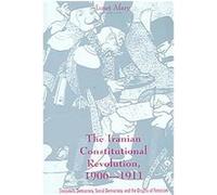 The Iranian Constitutional Revolution, 1906-1911, History and Society of the Modern Middle East Series. Janet Afary (Auteur)