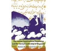 The Iranian Constitutional Revolution and the Clerical Leadership of Khurasani by Mateo Mohammad Farzaneh Mateo Mohammad Farzaneh (Auteur)